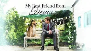 Best Friend From Heaven (2017) | Full Movie | Derick Agyemang | Peggy Calvert | Brian Scott Carleton