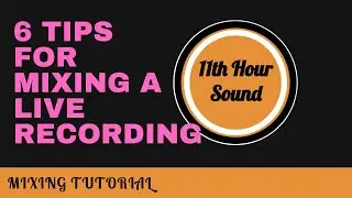 6 Tips for mixing a live recording!