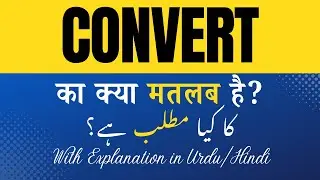 Convert Meaning in Hindi | 'Convert Ka Kya Matlab Hota Hai' Hindi/Urdu Explanation Included