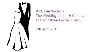 DJ:Gavin Vaclavik. Weddings at Hedingham Castle. call: 07957 127575 email:gavinvaclavik123@aol.com