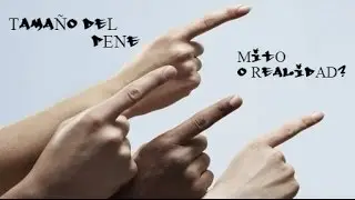 10 formas de conocer el tamaño de un pene (mito ó realidad)