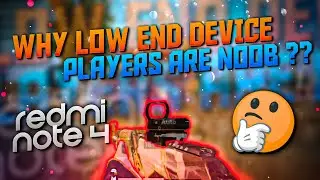 WHY LOW END DEVICE PLAYERS ARE NOOB ? | Redmi note 4 | low end device