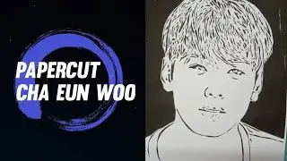 How to make a papercut portrait of Cha-eun-woo