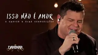 DANIMAR - Isso Não É Amor