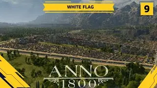 Anno 1800 - White Flag | All DLCs | 190+ Mods | Hardest Difficulty