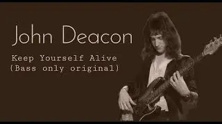 Queen - Keep Yourself Alive (Bass Only Original by John Deacon)