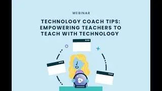 Technology Coach Tips: Empowering Teachers to Teach with Technology