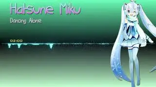 【初音ミク】 catstar feat. 初音ミク  - Dancing Alone【VOCALOID】