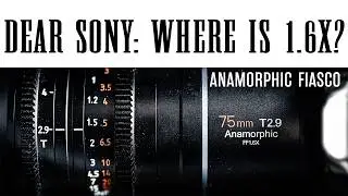 Sony + Anamorphic... please fix this!