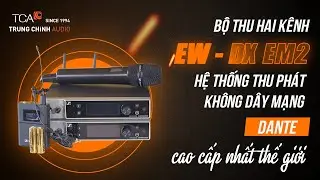 BỘ THU HAI KÊNH EW-DX EM2: HỆ THỐNG THU PHÁT KHÔNG DÂY MẠNG DANTE CAO CẤP NHẤT THẾ GIỚI