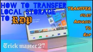 How to transfer local storage in RDP? | Share android files to Rdp |