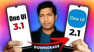Downgrade One UI 3.1 to One UI 2.1 | Is it safe | 100% Working Method