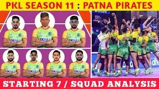 PKL 11 | PATNA PIRATES | STARTING 7 | SQUAD ANALYSIS