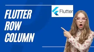 Flutter Row ve Column nasıl kullanılır ? Hızlı ve Detaylı anlatım