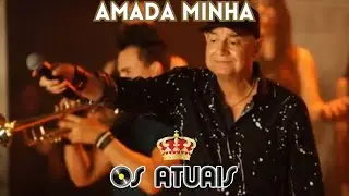 Os Atuais - Amada Minha