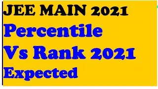 JEE Main 2021  Percentile Vs Rank - JEE Main Rank calculation by Percentile