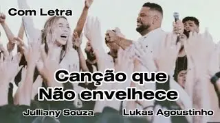 CANÇÃO QUE NÃO ENVELHECE - Julliany Souza e Lukas Agustinho #gospel #musicagospel