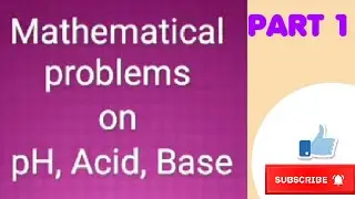 Mathematical problems on pH, Acid and Base.Part 1