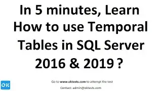 System Versioned Temporal Tables in SQL Server 2016, 2019 with Ex to Insert, Update, Delete, & Drop