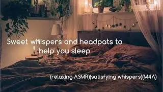 [ASMR] Sweet whispers and headpats to help you sleep (M4A)(relaxing whispers)(satisfying)