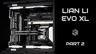 Lian Li EVO XL Custom Water Cooled PC for AMD Ryzen 9950X Part 2: Custom Distro, Loop & Screen Mount