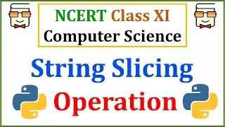 String Slicing in Python 3: NCERT Class 11 Computer Science with Python: Chapter 8 - Strings