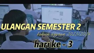 HARI KE - 3, ULANGAN SEMESTER 2, TAHUN AJARAN 2023/2024