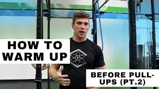 How to Warm Up for Pull Ups (Pt.2)