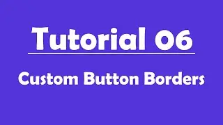 Tutorial Number 06 - Custom Button Border