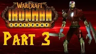 Filler Friday: WoW Ironman Challenge (Part 3)