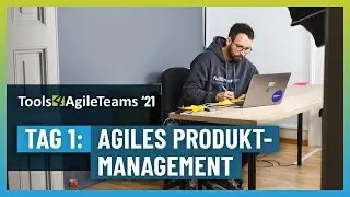 Agiles Produktmanagement Tag 1. (T4AT 2021)