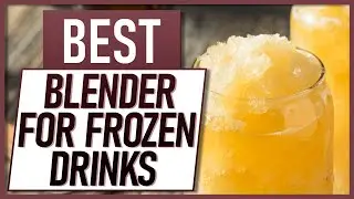 These Are The Best Blenders For Frozen Drinks! Our Top 3 Picks!