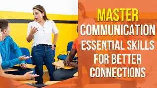 Mastering Communication: Essential Skills for Better Connections