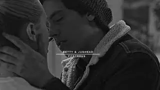 Betty & Jughead || Fortress