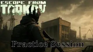 【Escape from Tarkov】Practice Session