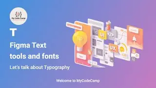 Figma Tutorial: Text Tool and Fonts |  Introduction to Typography in Figma | Mycodecamp