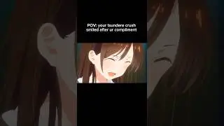 ♥️POV : Your tsundere crush finally smiled after ur compliment #rentagirlfriend