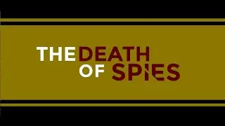 THE DEATH OF SPIES / MOTION GRAPHIC