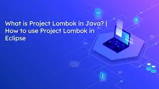 What is Project Lombok in Java? | How to use Project Lombok in Eclipse