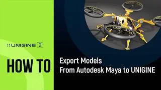 How To Export 3D Models From Autodesk Maya Via FBX - UNIGINE 2 Quick Tips