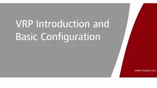 What is VRP | Introduction and Basic Configuration of VRP