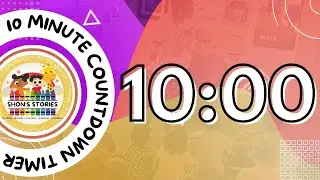 10 Minute Countdown Timer | Shon's Stories