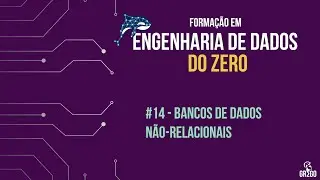 #14 Como se tornar um Engenheiro de Dados - Bancos de dados não-relacionais