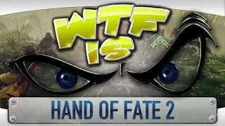 WTF is... Hand of Fate 2 ?