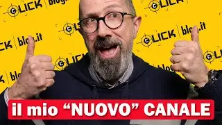 C'era una volta Clickblog: il mio "NUOVO" CANALE!