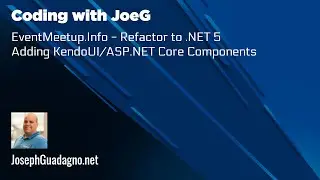 Coding with JoeG - EventMeetups.info - Refactor to .NET 5-Adding KendoUI/Telerik UI for ASP.NET Core