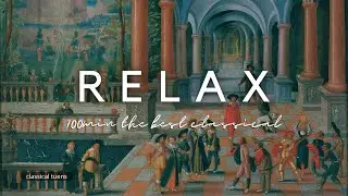 [HD無廣告版] 100分鐘放鬆古典音樂 /貝多芬x 蕭邦x 韋瓦第 - 100MIN RELAX CLASSICAL MUSIC