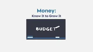 Money: Know It to Grow It - Budget