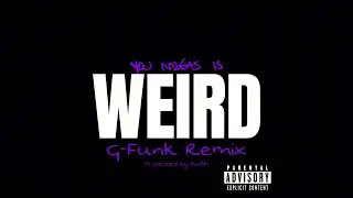 YG - WEIRD (90s G-Funk Remix) 2024