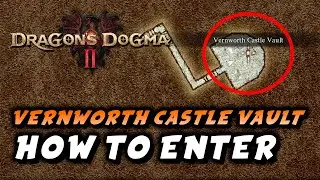 Dragon's Dogma 2 - How To Enter In Vernworth Castle Vault Without Key